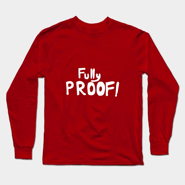 Fully Proof T shirt for Bakers Long Sleeve T-Shirt by DoodeeVideo